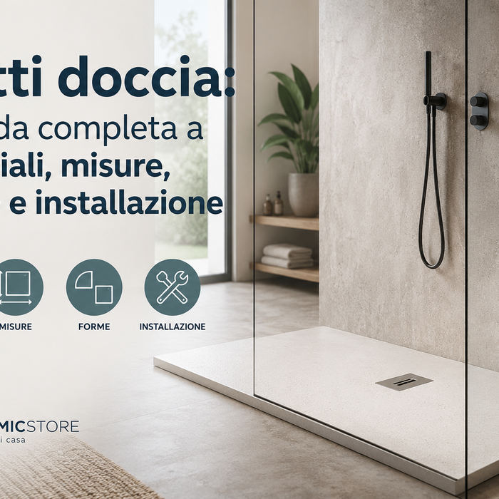 Piatti doccia: la guida completa a materiali, misure, forme e installazione