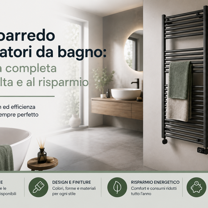 Termoarredo e radiatori da bagno: la guida completa alla scelta e al risparmio