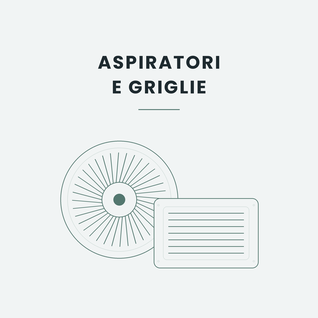 Aspiratori e Griglie