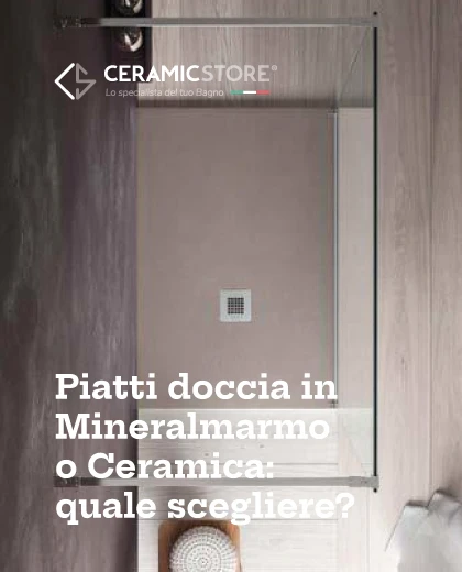 Piatti doccia in Mineralmarmo o Ceramica: quale scegliere?